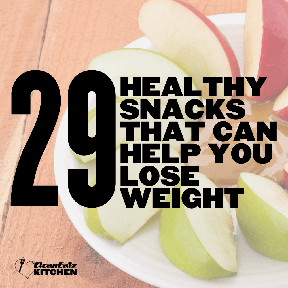 29 Healthy Snacks for Weight Loss 29 Healthy Snacks for Weight Loss